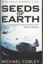 Humanity’s Fire #1: Seeds of Earth by Michael Cobley