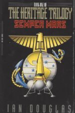 Heritage Trilogy #1: Semper Mars by Ian Douglas