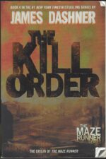 The Maze Runner #4: The Kill Order by James Dashner