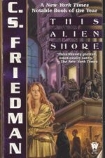 Alien Shores #1: This Alien Shore by C. S. Friedman
