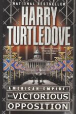 American Empire #3: The Victorious Opposition by Harry Turtledove