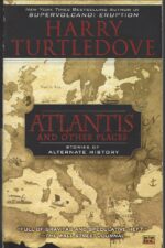 Atlantis and Other Places: Stories of Alternate History by Harry Turtledove