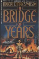 A Bridge of Years by Robert Charles Wilson