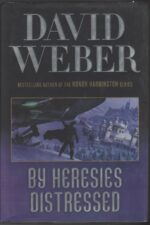 Safehold #3: By Heresies Distressed by David Weber
