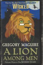The Wicked Years #3: A Lion Among Men by Gregory Maguire