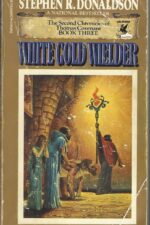 The Second Chronicles of Thomas Covenant #3: White Gold Wielder by Stephen R. Donaldson