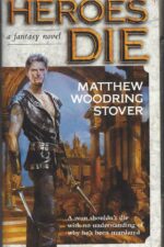 Acts of Caine #1: Heroes Die by Matthew Woodring Stover