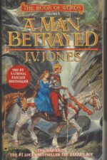 Book of Words #2: A Man Betrayed by J. V. Jones