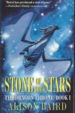 The Dragon Throne #1: The Stone of the Stars by Alison Baird