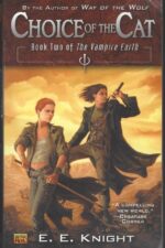 Vampire Earth #2: Choice of the Cat by E. E. Knight