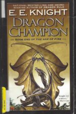 Age of Fire #1: Dragon Champion by E. E. Knight
