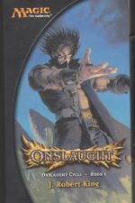 Magic: The Gathering – Onslaught Cycle #1: Onslaught by Robert J. King