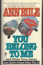 Ann Rule's Crime Files #2: You Belong to Me and Other True Cases by Ann Rule