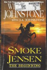Smoke Jensen #1: Smoke Jensen: The Beginning by William W. Johnstone with J.A. Johnstone